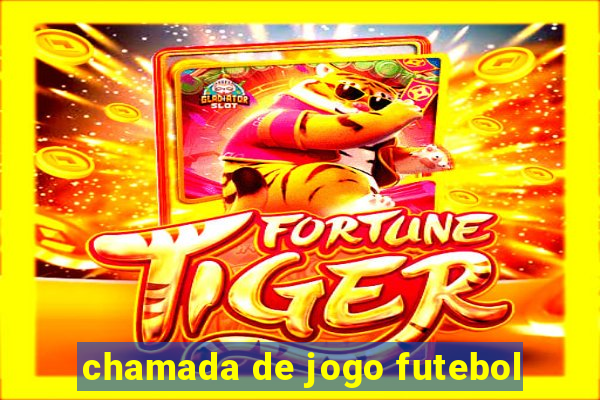 chamada de jogo futebol